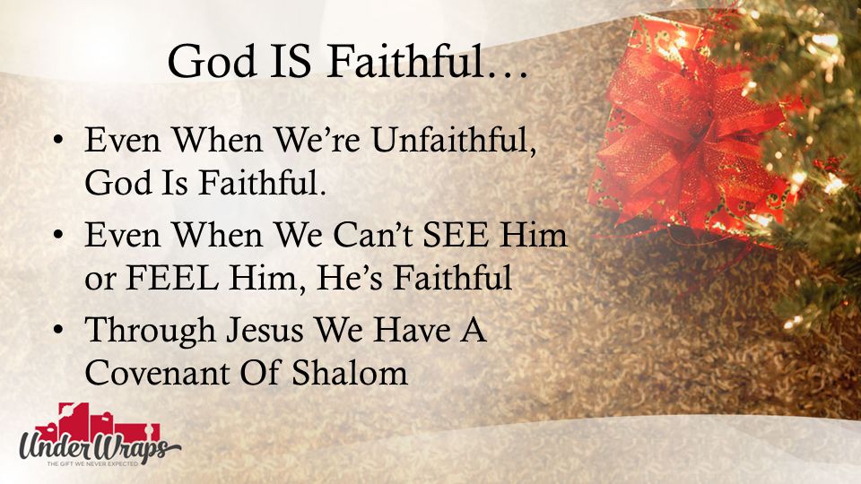 God IS Faithful… Even When We’re Unfaithful, God Is Faithful.