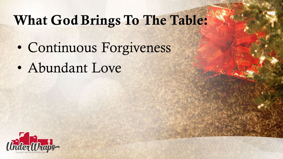 What God Brings To The Table: Continuous Forgiveness Abundant Love