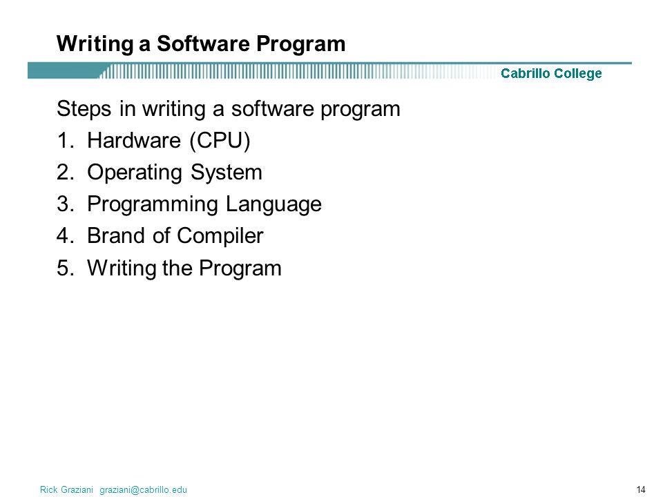 Rick Graziani Writing a Software Program Steps in writing a software program 1.