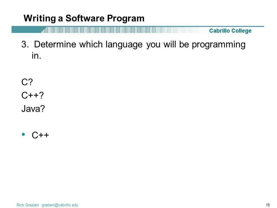 Rick Graziani 3. Determine which language you will be programming in.