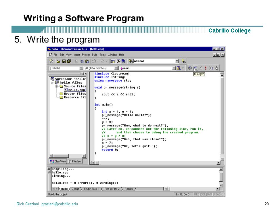 Rick Graziani 5. Write the program Writing a Software Program