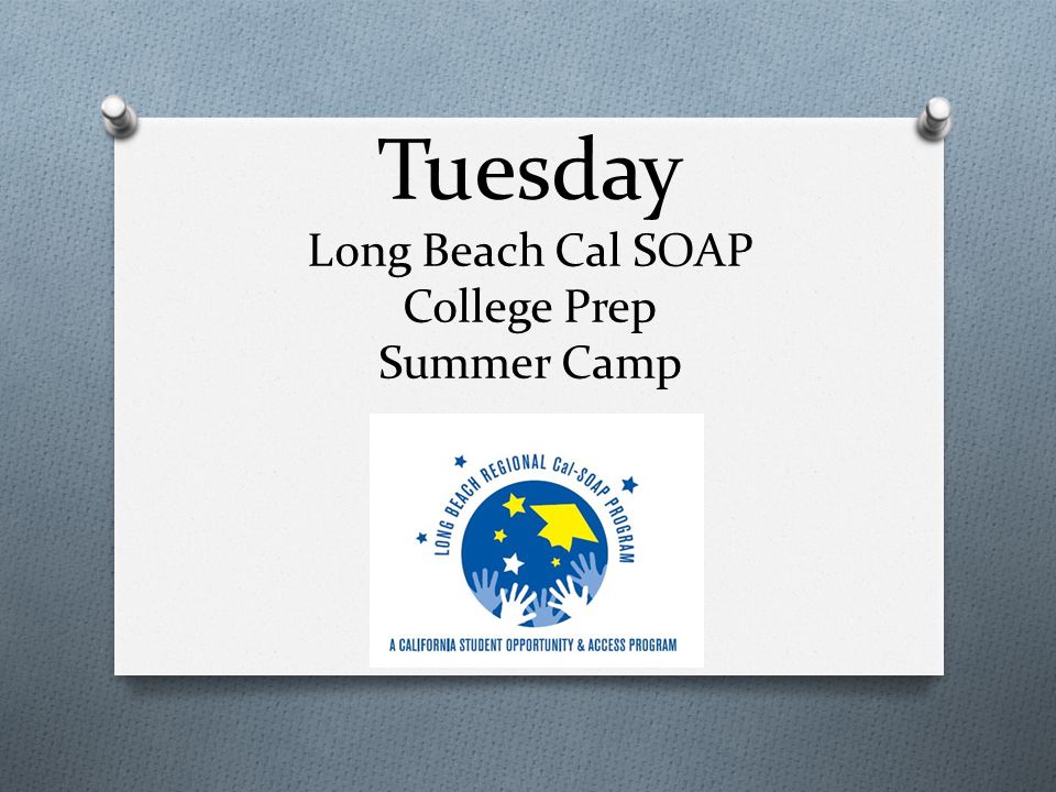 Tuesday Long Beach Cal SOAP College Prep Summer Camp