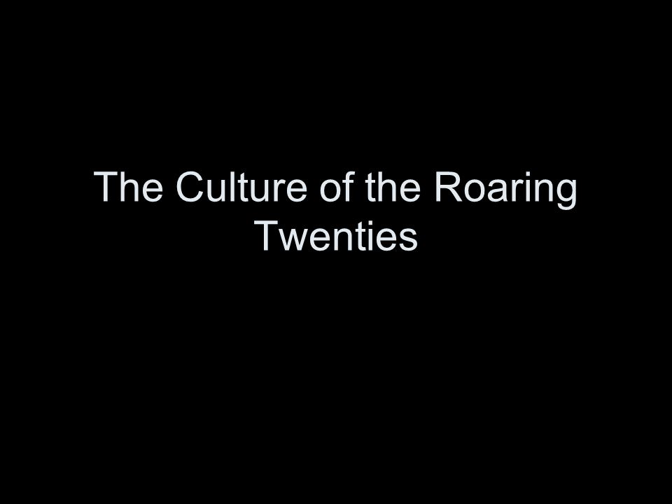 The Culture of the Roaring Twenties