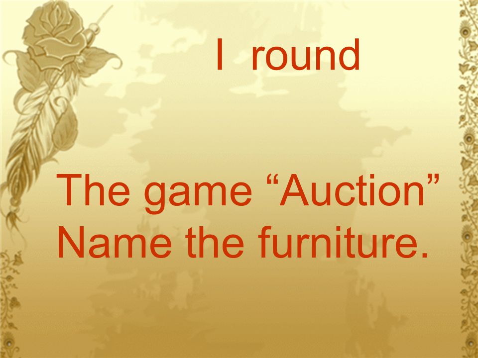 I round The game Auction Name the furniture.