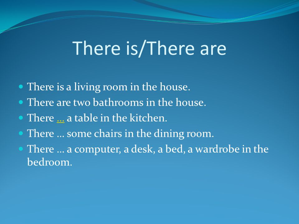 There is/There are There is a living room in the house.