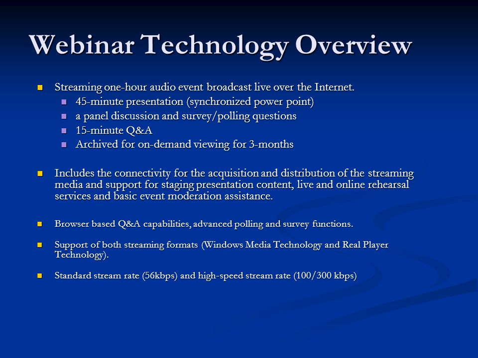 Webinar Technology Overview Streaming one-hour audio event broadcast live over the Internet.