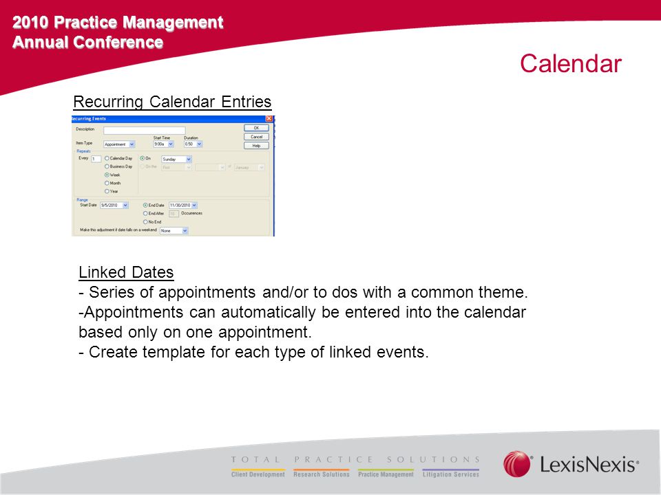 2010 Practice Management Annual Conference Calendar Recurring Calendar Entries Linked Dates - Series of appointments and/or to dos with a common theme.