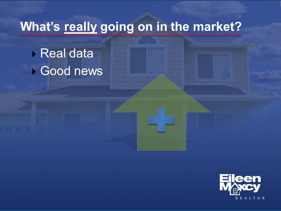 What’s really going on in the market  Real data  Good news