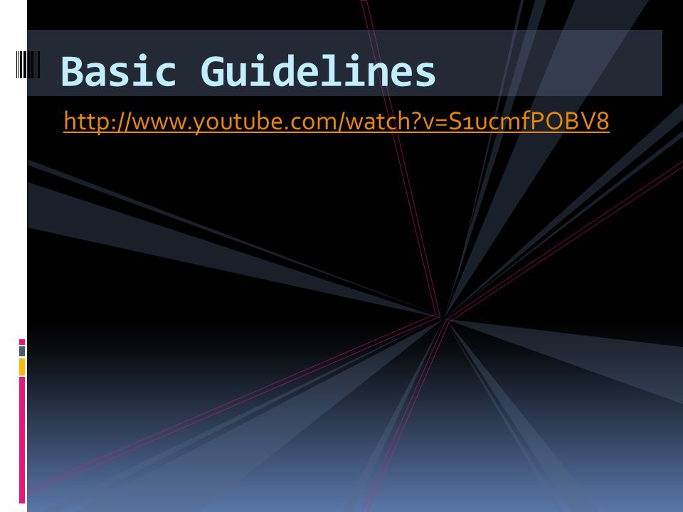 v=S1ucmfPOBV8 Basic Guidelines
