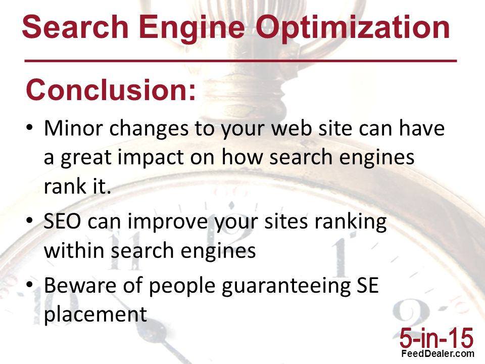 FeedDealer.com Conclusion: Minor changes to your web site can have a great impact on how search engines rank it.