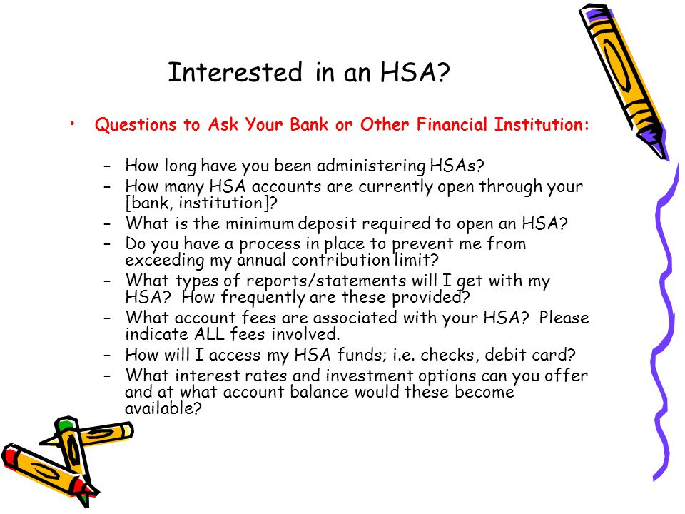Interested in an HSA.