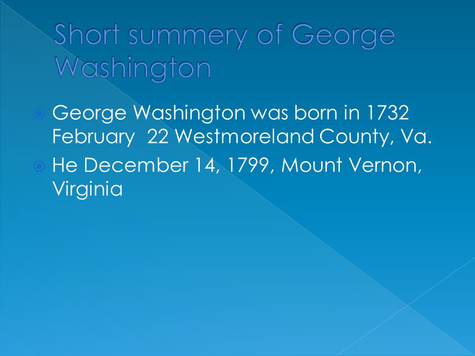  George Washington was born in 1732 February 22 Westmoreland County, Va.