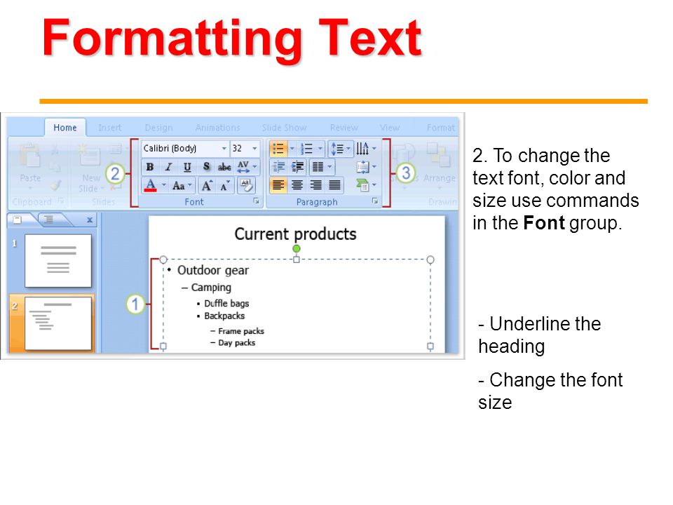 Formatting Text 2. To change the text font, color and size use commands in the Font group.