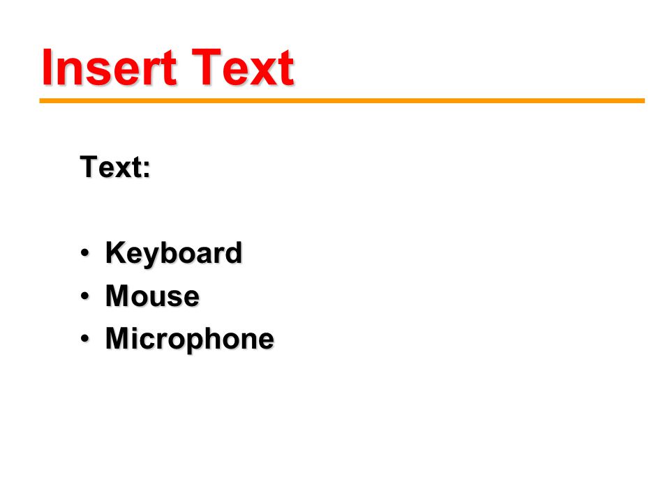 Insert Text Text: KeyboardKeyboard MouseMouse MicrophoneMicrophone