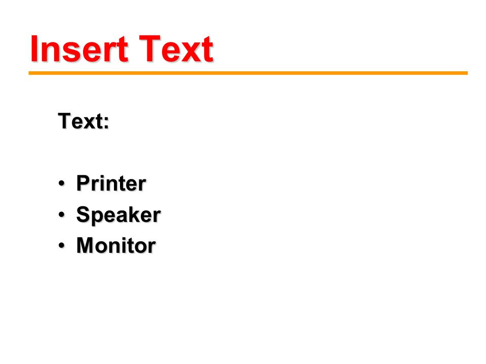 Insert Text Text: PrinterPrinter SpeakerSpeaker MonitorMonitor