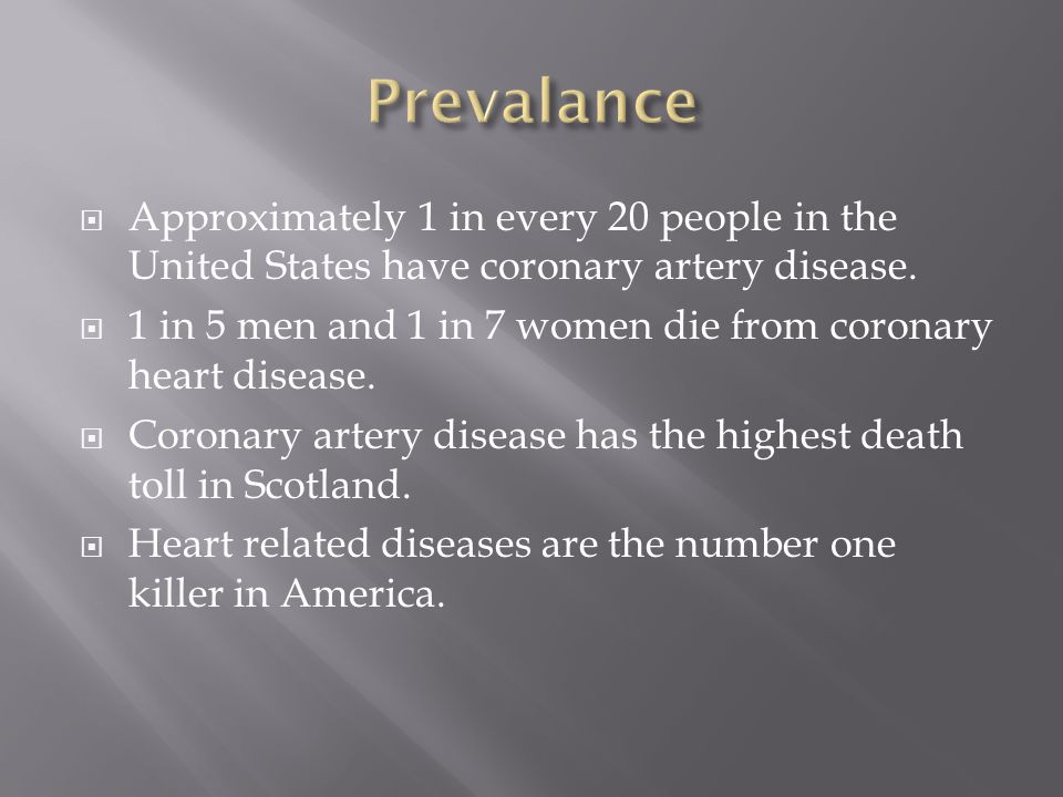  Approximately 1 in every 20 people in the United States have coronary artery disease.