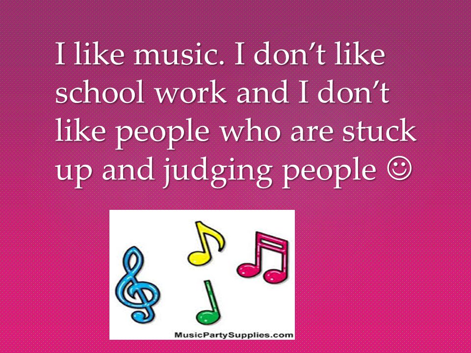 Likes+Dislikes Likes+Dislikes I like music.