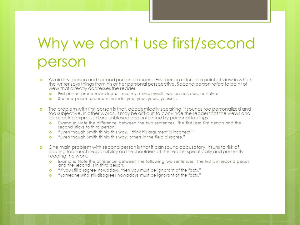 Why we don’t use first/second person  Avoid first person and second person pronouns.