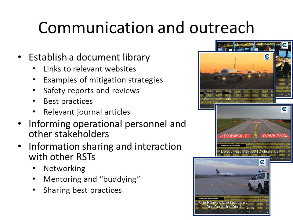 Communication and outreach Establish a document library Links to relevant websites Examples of mitigation strategies Safety reports and reviews Best practices Relevant journal articles Informing operational personnel and other stakeholders Information sharing and interaction with other RSTs Networking Mentoring and buddying Sharing best practices