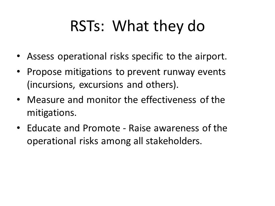 RSTs: What they do Assess operational risks specific to the airport.