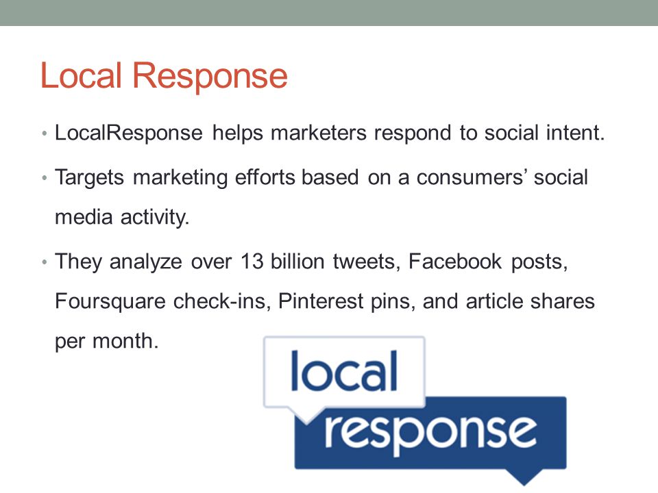 Local Response LocalResponse helps marketers respond to social intent.