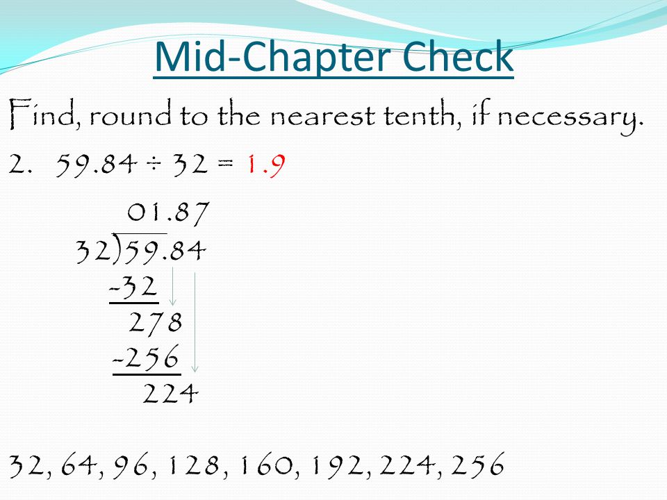 Mid-Chapter Check Find, round to the nearest tenth, if necessary.