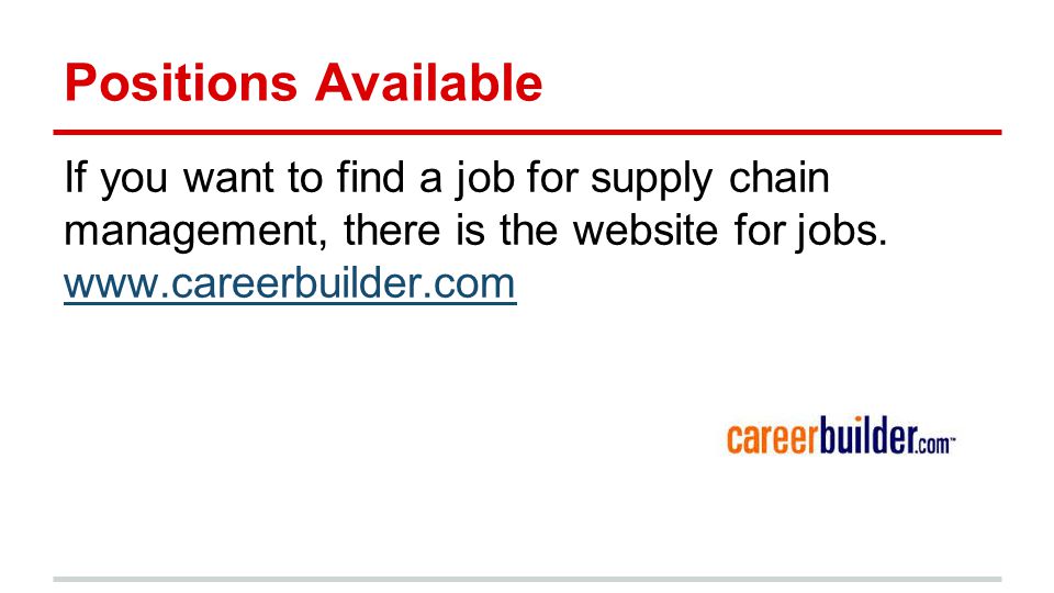 Positions Available If you want to find a job for supply chain management, there is the website for jobs.
