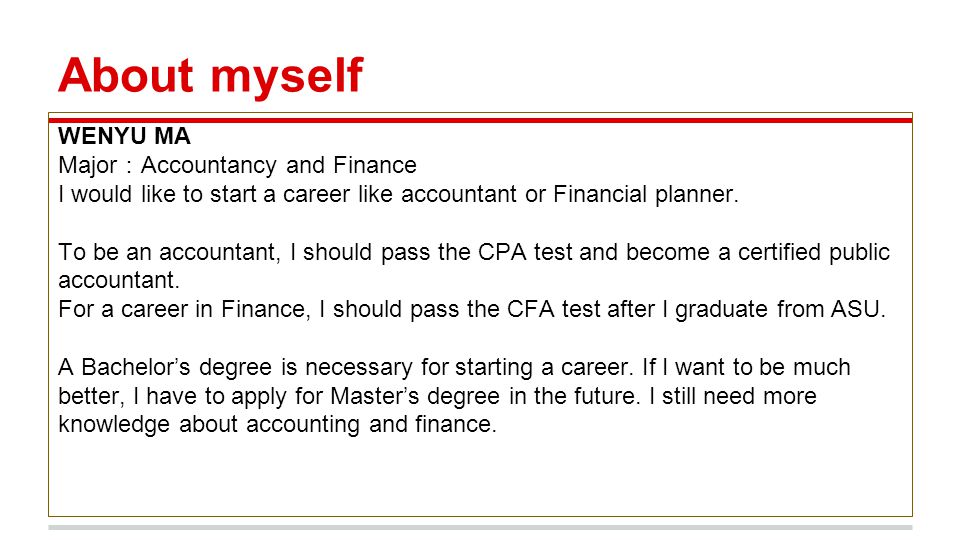 About myself WENYU MA Major ： Accountancy and Finance I would like to start a career like accountant or Financial planner.