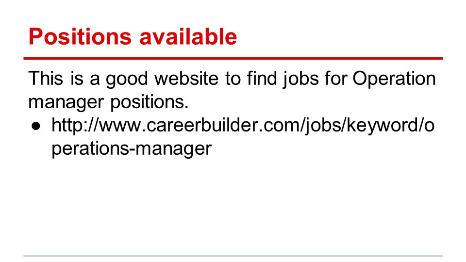 Positions available This is a good website to find jobs for Operation manager positions.