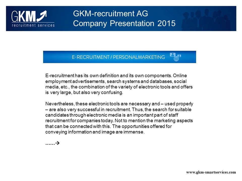 GKM-recruitment AG Company Presentation E-recruitment has its own definition and its own components.