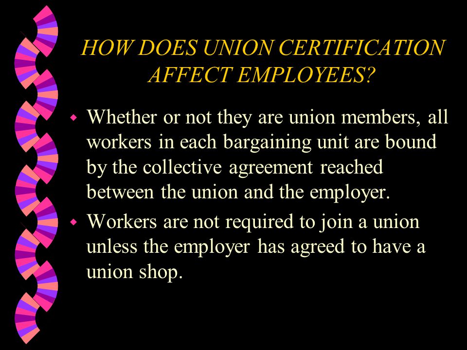 HOW DOES UNION CERTIFICATION AFFECT EMPLOYEES.