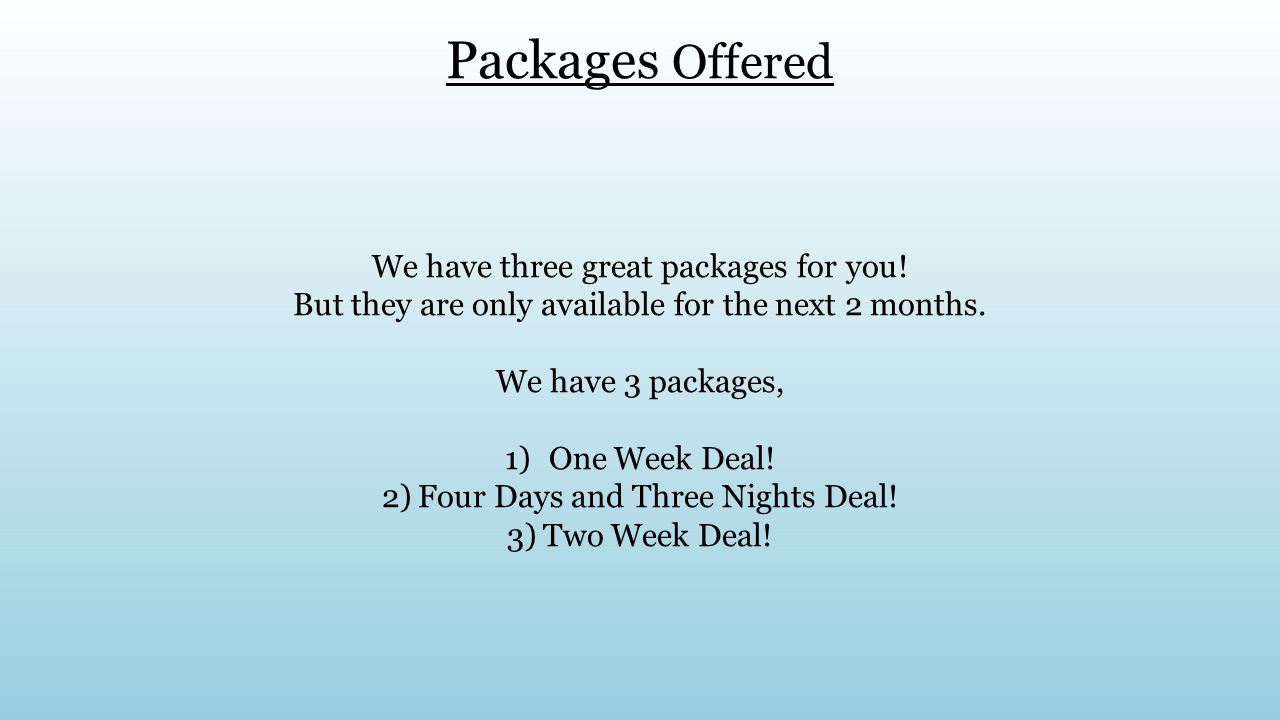 Packages Offered We have three great packages for you.