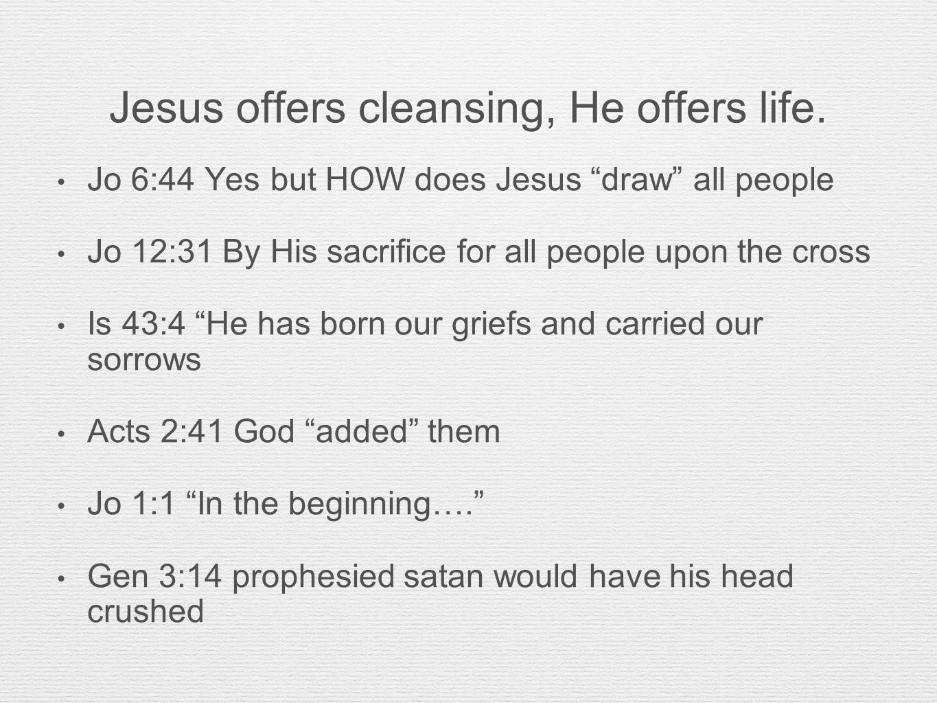 Jesus offers cleansing, He offers life.