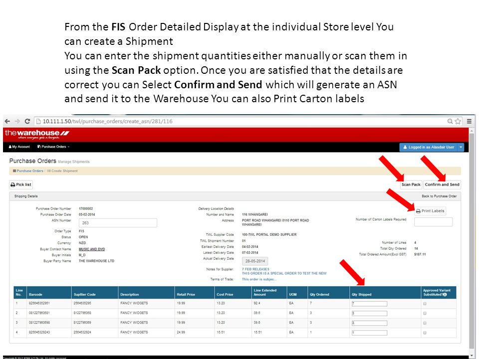From the FIS Order Detailed Display at the individual Store level You can create a Shipment You can enter the shipment quantities either manually or scan them in using the Scan Pack option.