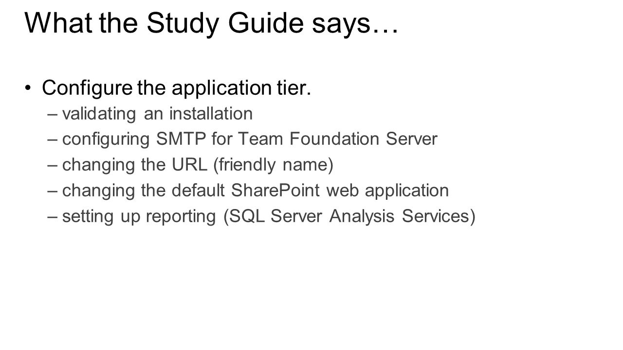 What the Study Guide says… Configure the application tier.