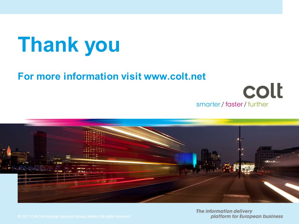 © 2011 Colt Technology Services Group Limited.