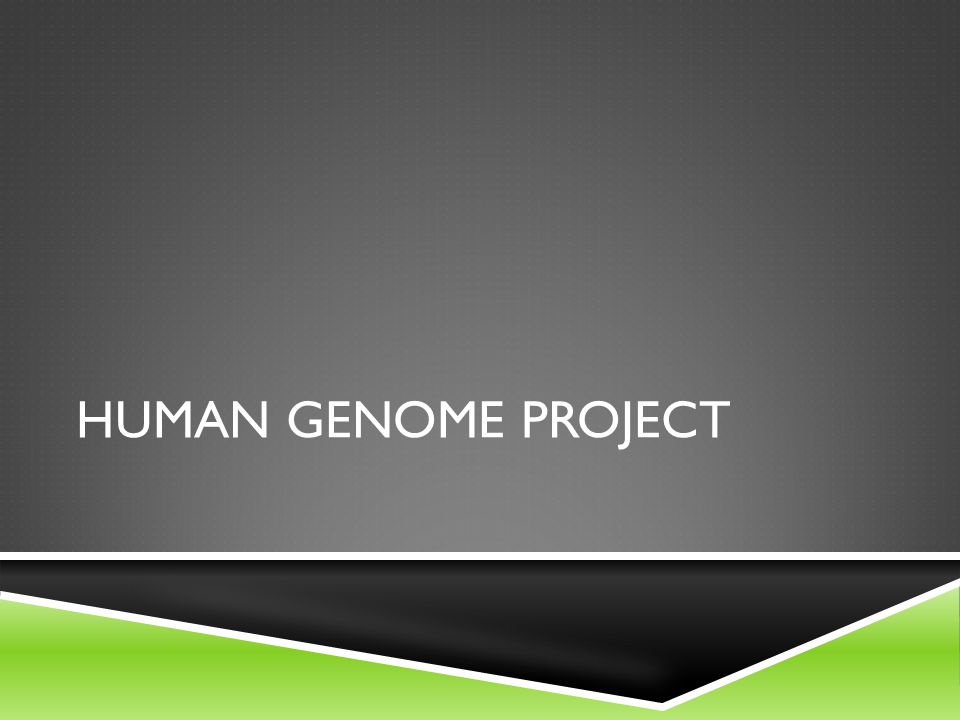 HUMAN GENOME PROJECT