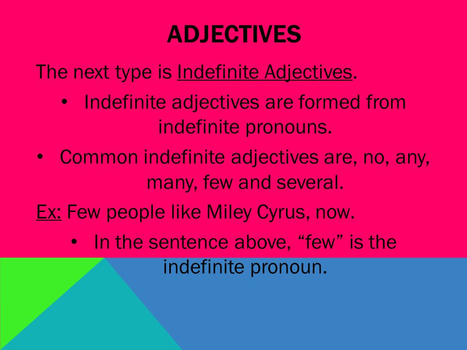 ADJECTIVES The next type is Indefinite Adjectives.