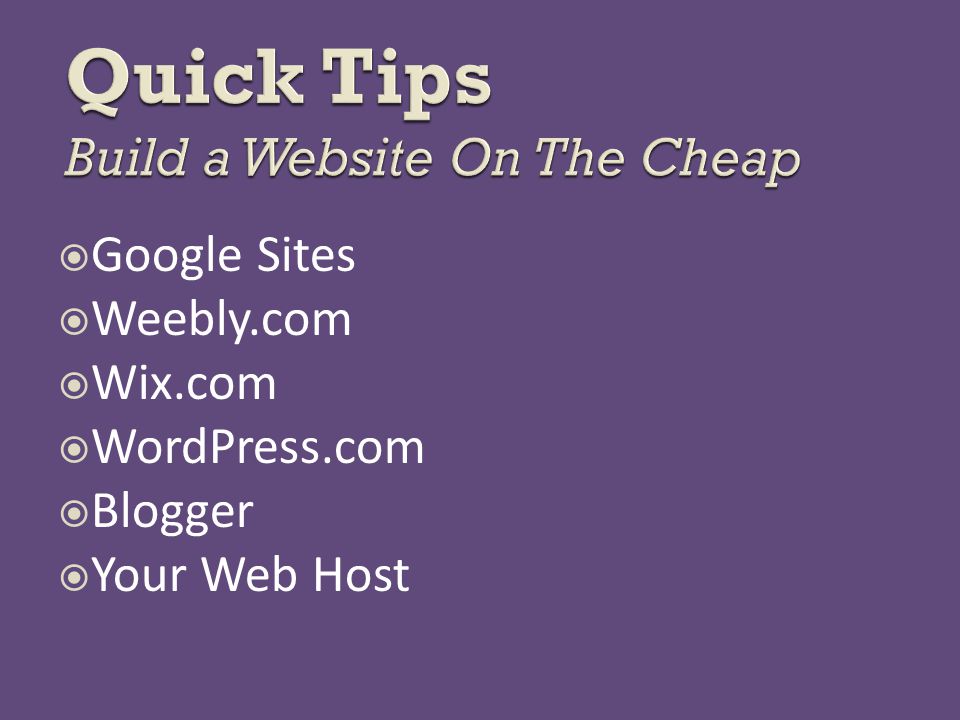  Google Sites  Weebly.com  Wix.com  WordPress.com  Blogger  Your Web Host