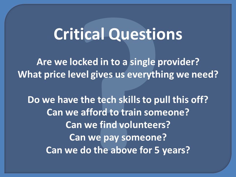 Critical Questions Are we locked in to a single provider.