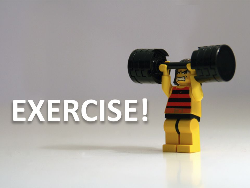 EXERCISE!