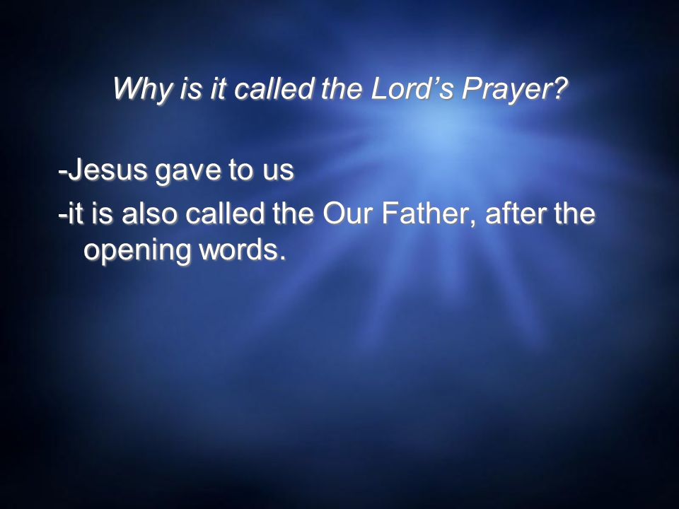 Why is it called the Lord’s Prayer.