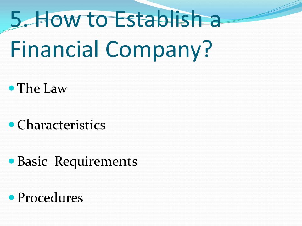 5. How to Establish a Financial Company The Law Characteristics Basic Requirements Procedures