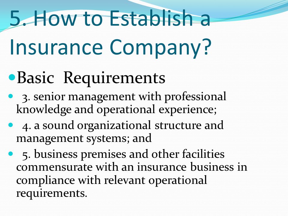 5. How to Establish a Insurance Company. Basic Requirements 3.