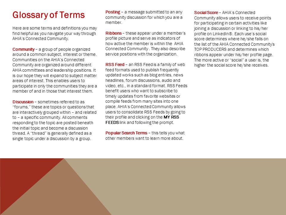 Glossary of Terms Here are some terms and definitions you may find helpful as you navigate your way through AHIA’s Connected Community.