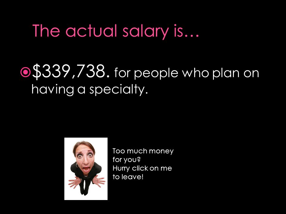  $339,738. for people who plan on having a specialty.