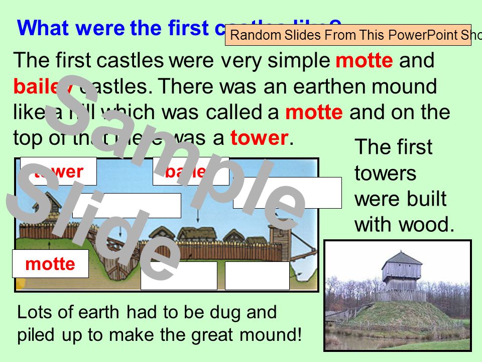 The first castles were very simple motte and bailey castles.