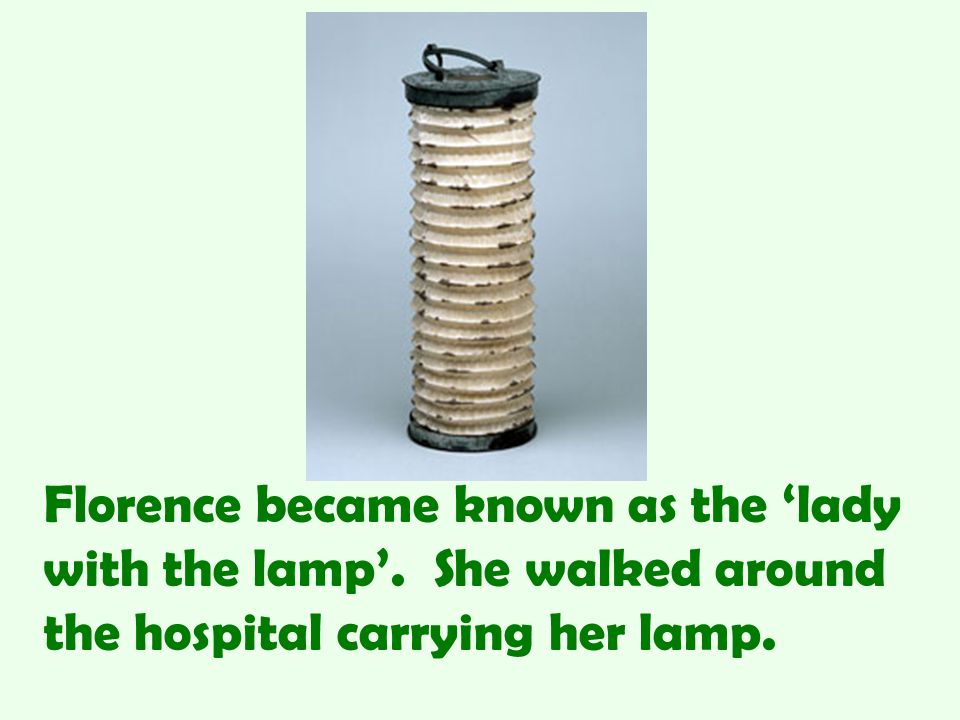 Florence became known as the ‘lady with the lamp’.