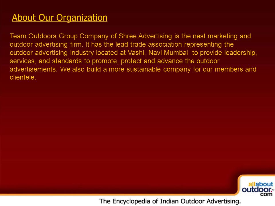 About Our Organization Team Outdoors Group Company of Shree Advertising is the nest marketing and outdoor advertising firm.