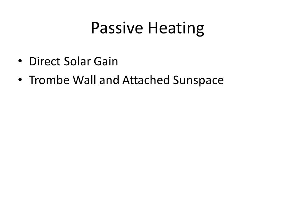 Passive Heating Direct Solar Gain Trombe Wall and Attached Sunspace
